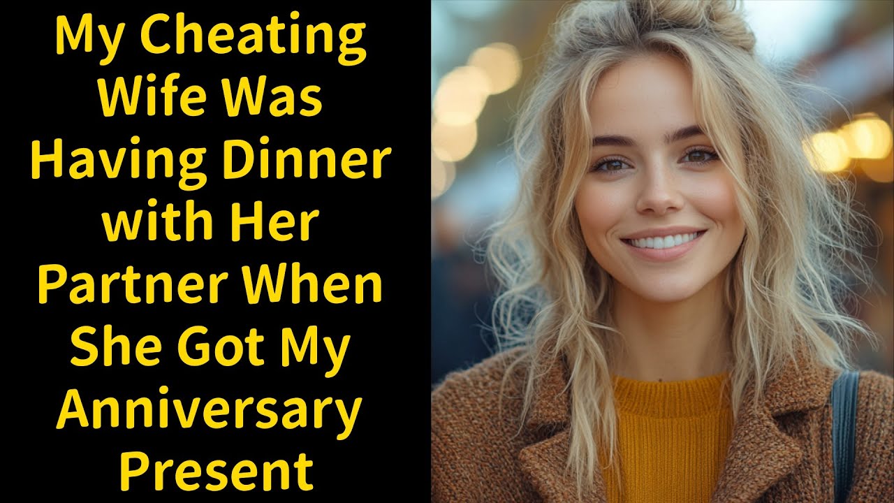 My Cheating Wife Was Having Dinner with Her Partner When She Got My Anniversary Present