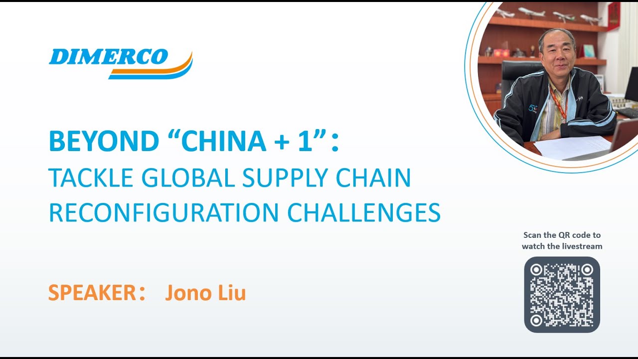 Dimerco Webinar: Beyond “China + 1” - Tackle Global Supply Chain Reconfiguration Challenges