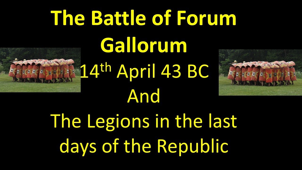 The Battle of Forum Gallorum 43 BC and the Legion at the end of the Republic