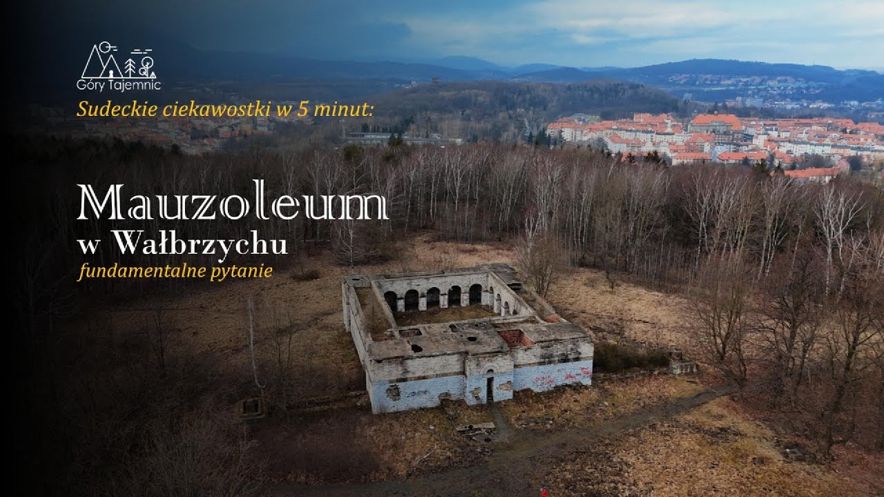 Sudeckie ciekawostki w 5 minut: Mauzoleum w Wałbrzychu - fundamentalne pytanie