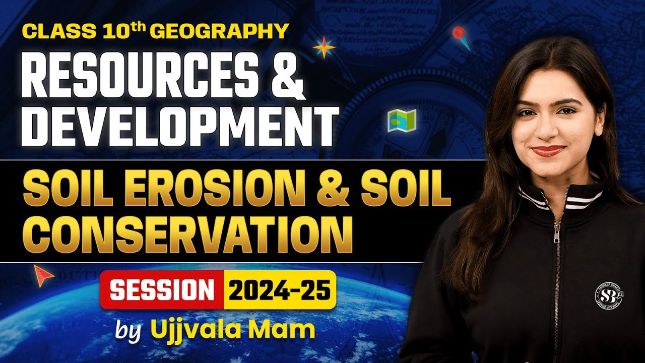 Soil Erosion and Soil Conservation - Resources and Development | Class 10 Geography Chapter 1