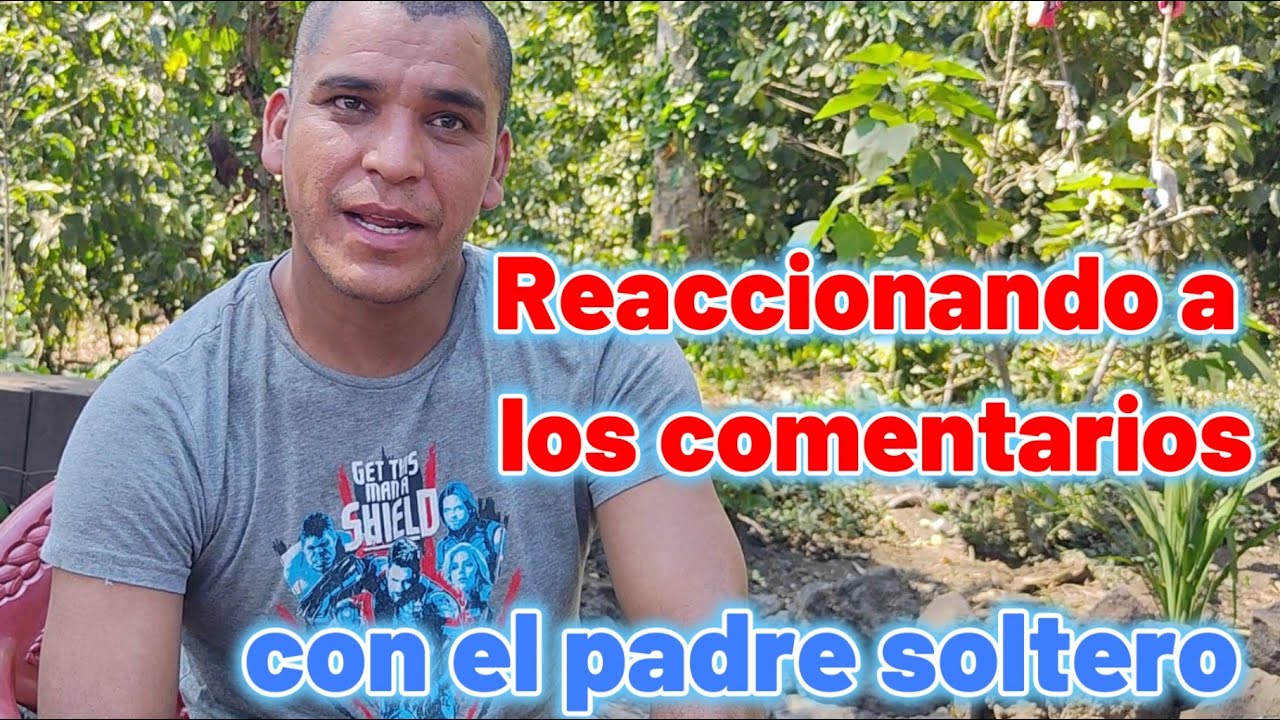 Reaccionando a los comentarios con el padre soltero!!!  esto no se lo pueden perder
