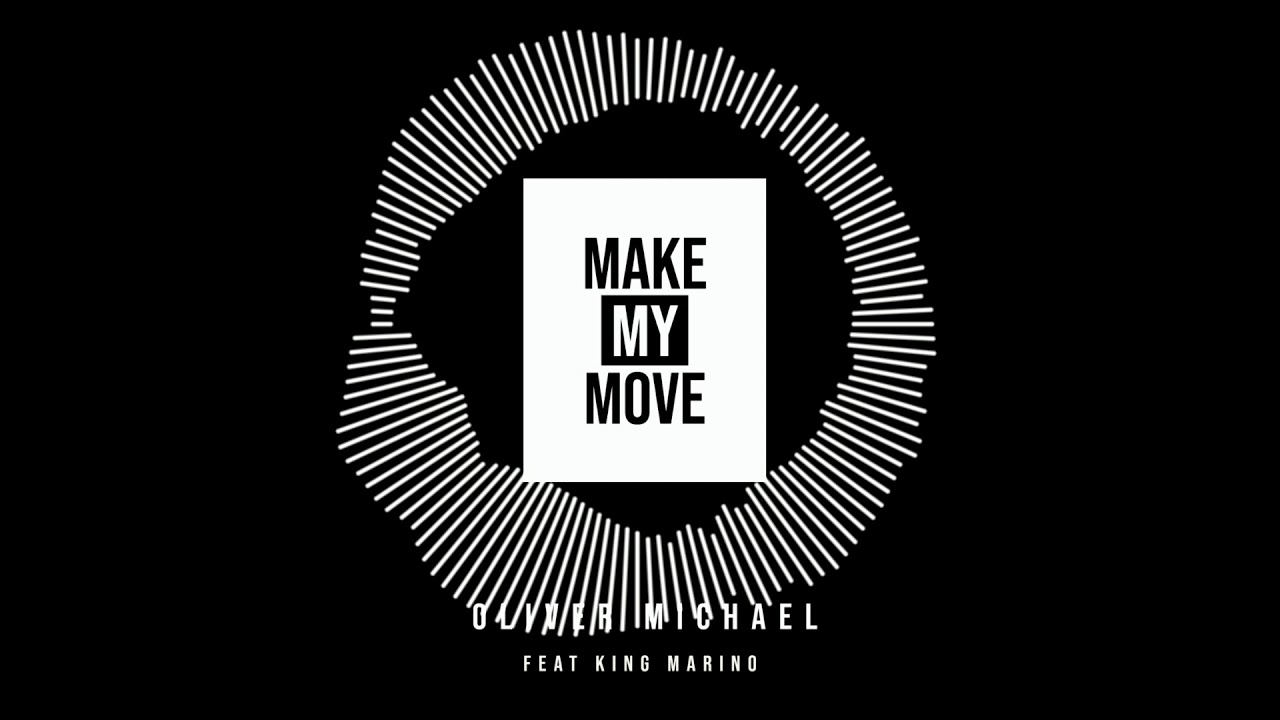 Oliver Michael - Make my move (feat King Marino)
