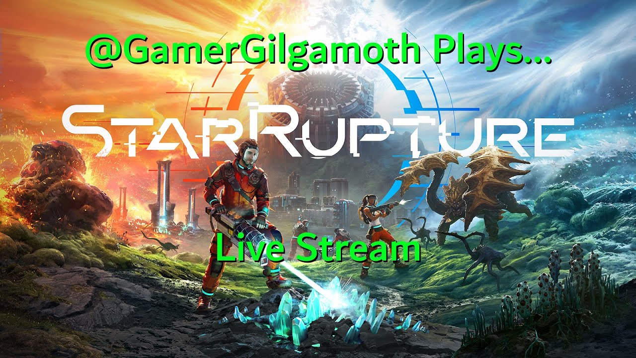 @GamerGilgamothPlays... StarRupture - Live Stream 03