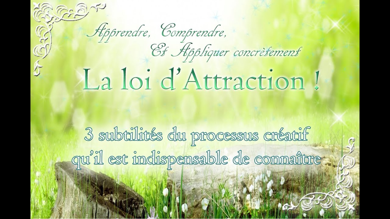 Loi d'attraction : 3 subtilités du processus créatif qu'il est indispensable de connaître