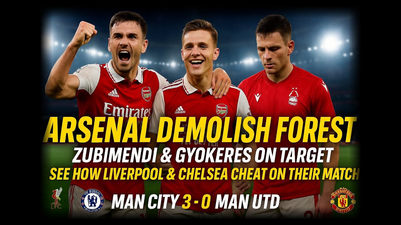 Liverpool & Chelsea Exposed 😤⚽ Arsenal On Fire vs Forest | Man City Humble Man U.. #Chelsea #Arsenal