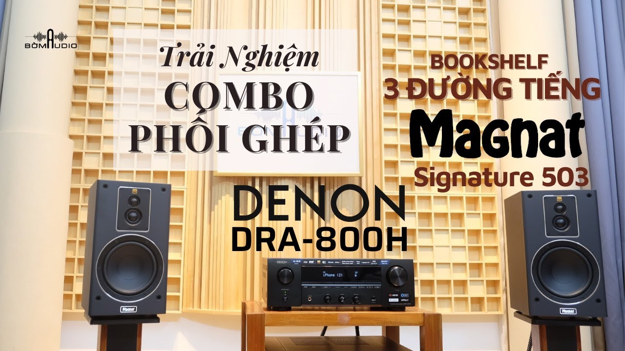 Phối Ghép Booksheld 3 Đường Tiếng MAGNAT SIGNATURE 503 💗DENON DRA-800H 💗