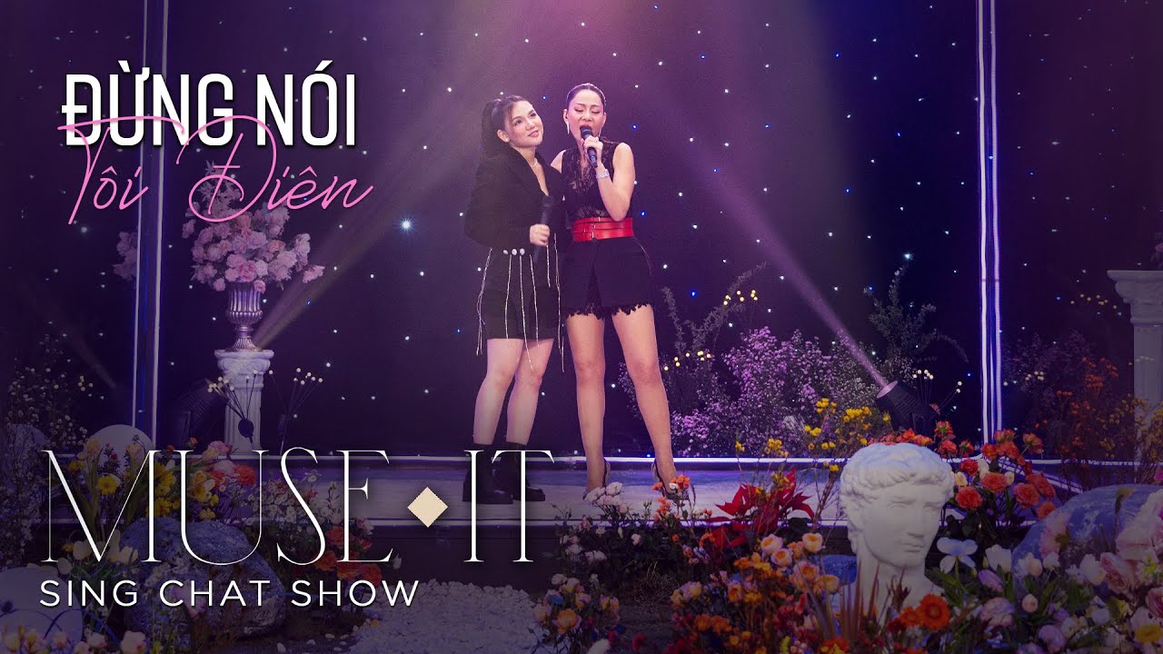 Đừng Nói Tôi Điên  - Thu Minh Ft. Myra Trần | (Muse It EP10 _ Prod. HPRO) | Muse it_Live Stage