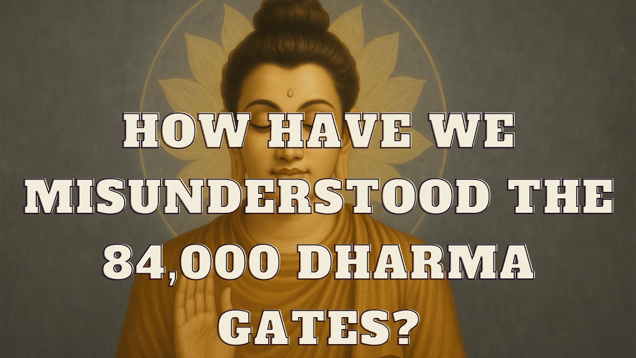 How Have We Misunderstood the 84,000 Dharma Gates?
