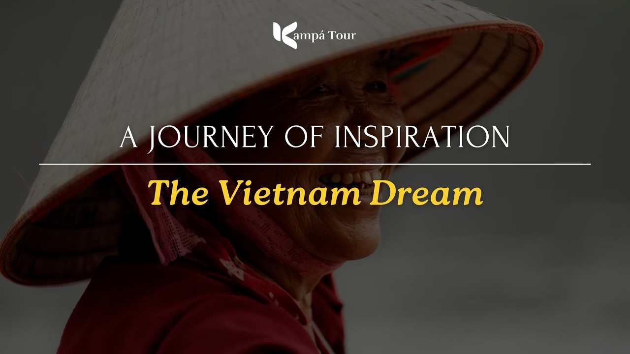 [Exclusive Video] The Vietnam Dream: A journey of inspiration by Kampá Tour