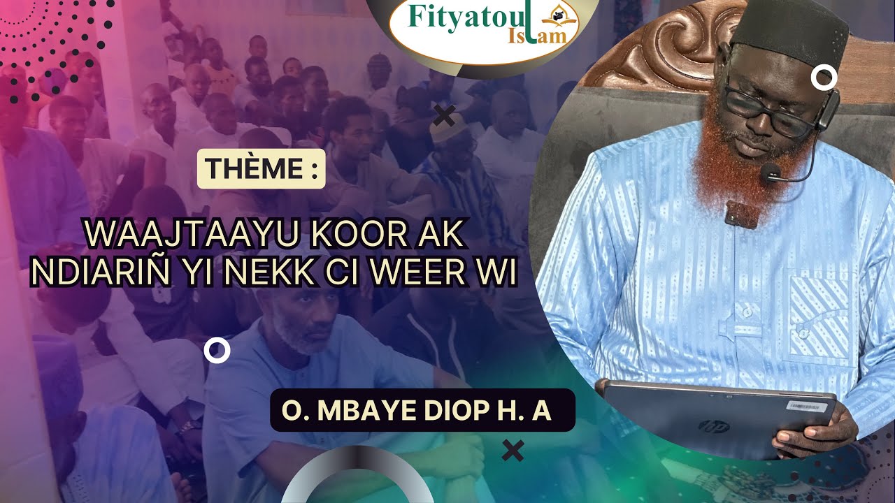 Imam Mbaye DIOP H.A // Waajtaayu KOOR ak Ndiariñ yi nekk ci Weer wi //Ven, le 06/02/26