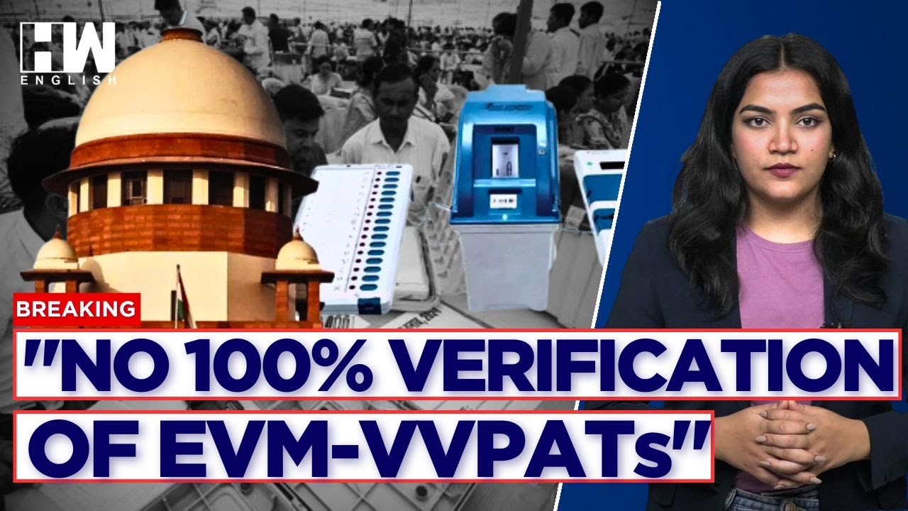 BREAKING | Supreme Court Rejects Plea For 100% EVM-VVPAT Verification