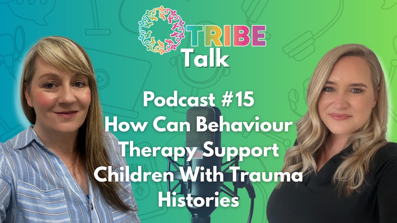 How Behaviour Therapy Can Help Children With Trauma Histories | #TRIBE Talk - Ep. 15