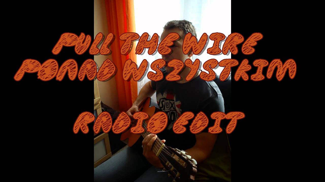 Pull the wire - Ponad wszystkim (radio edit)