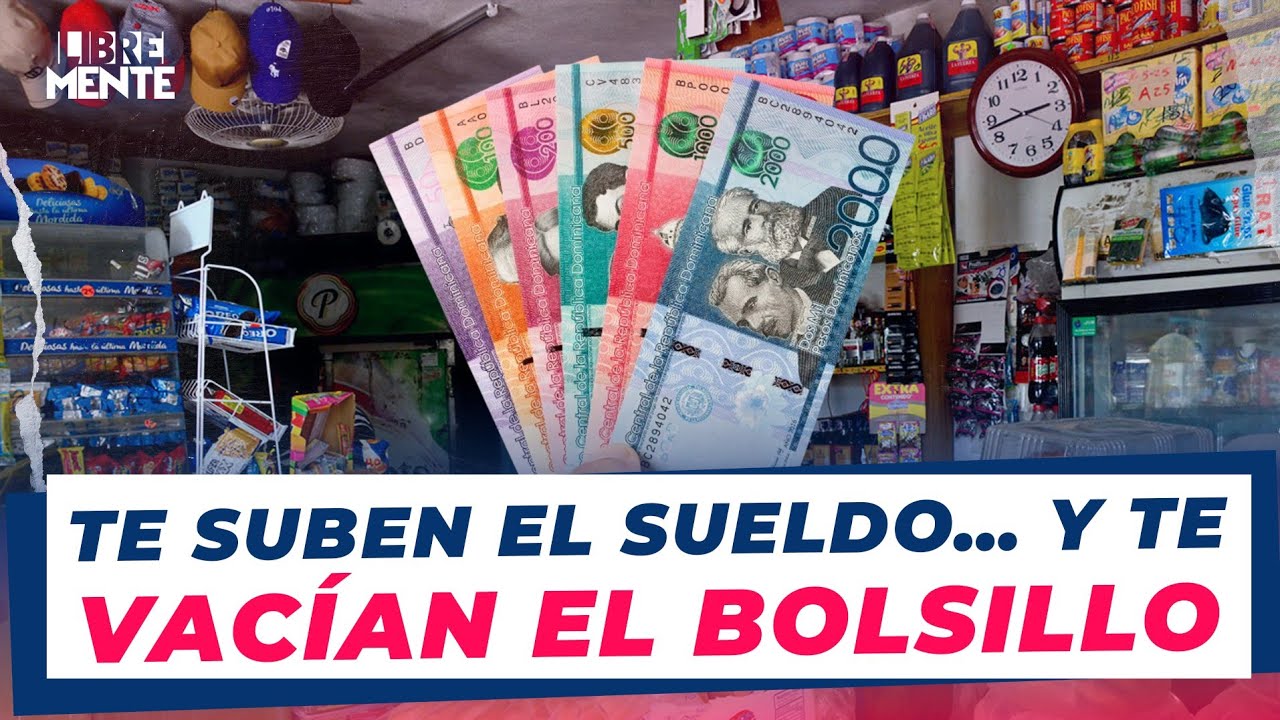 El engaño del aumento salarial: en RD te suben el sueldo y te suben la vida el doble