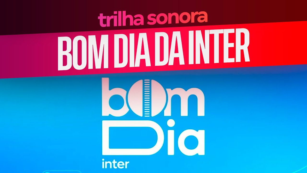 Trilha sonora do BOM DIA DA INTER // InterTV (2025)