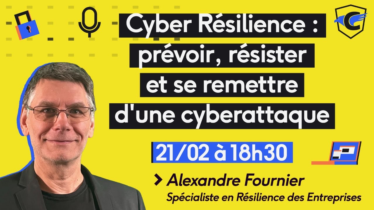 Cyber Résilience : prévoir, résister et se remettre d'une cyberattaque