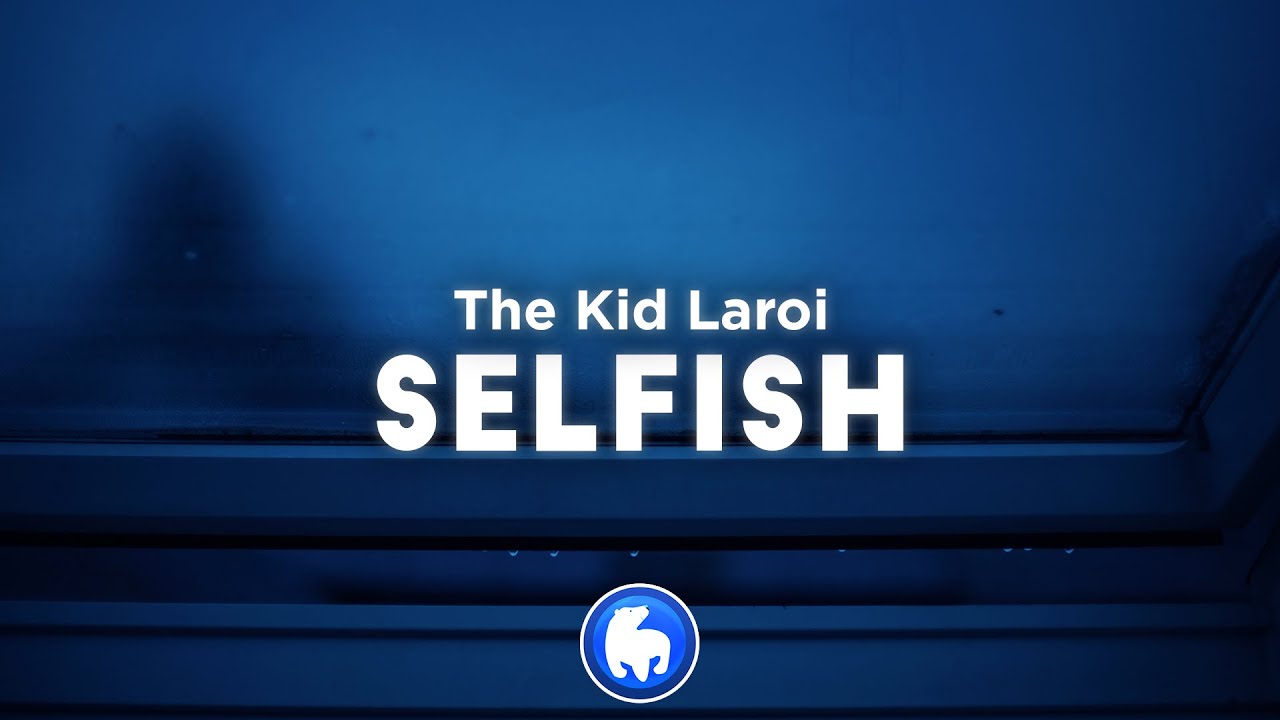 The Kid LAROI - SELFISH (Clean - Lyrics)