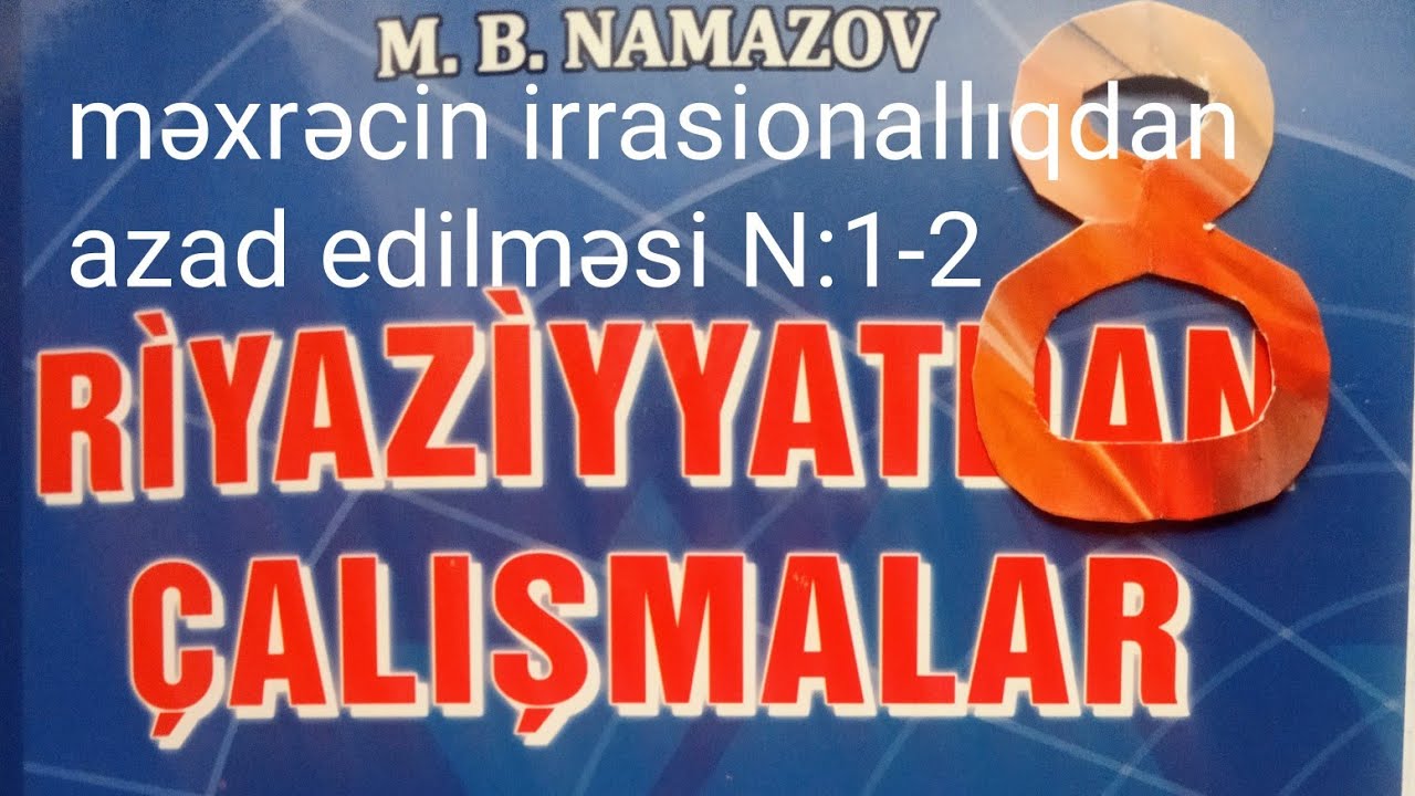 məxrəcin irrasionallıqdan azad edilməsi N1-2.namazov çalışmalar 8 ci sinif