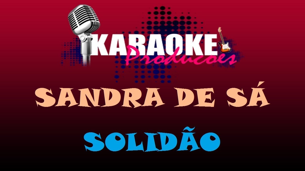 SANDRA DE SÁ - SOLIDÃO ( KARAOKE )