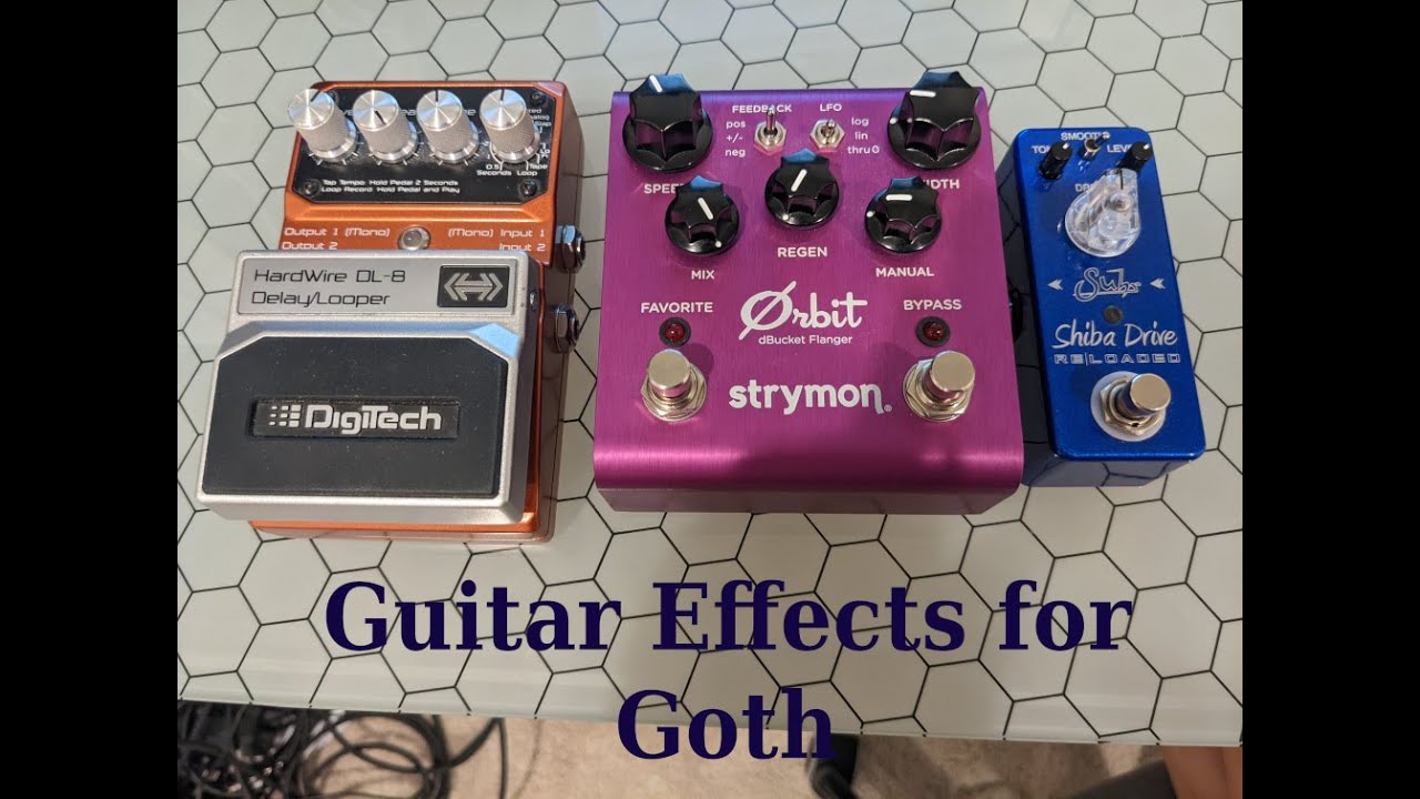 What Guitar Effects are Needed for Goth?