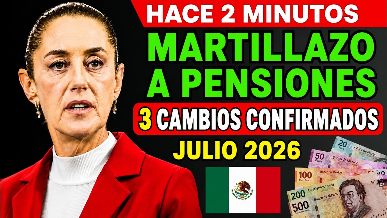 🇲🇽🚨&iexcl;&Uacute;LTIMA HORA! 3 Grandes Cambios en las Pensiones Llegan en Julio de 2026&mdash;Millones Ser&aacute;n Afectados