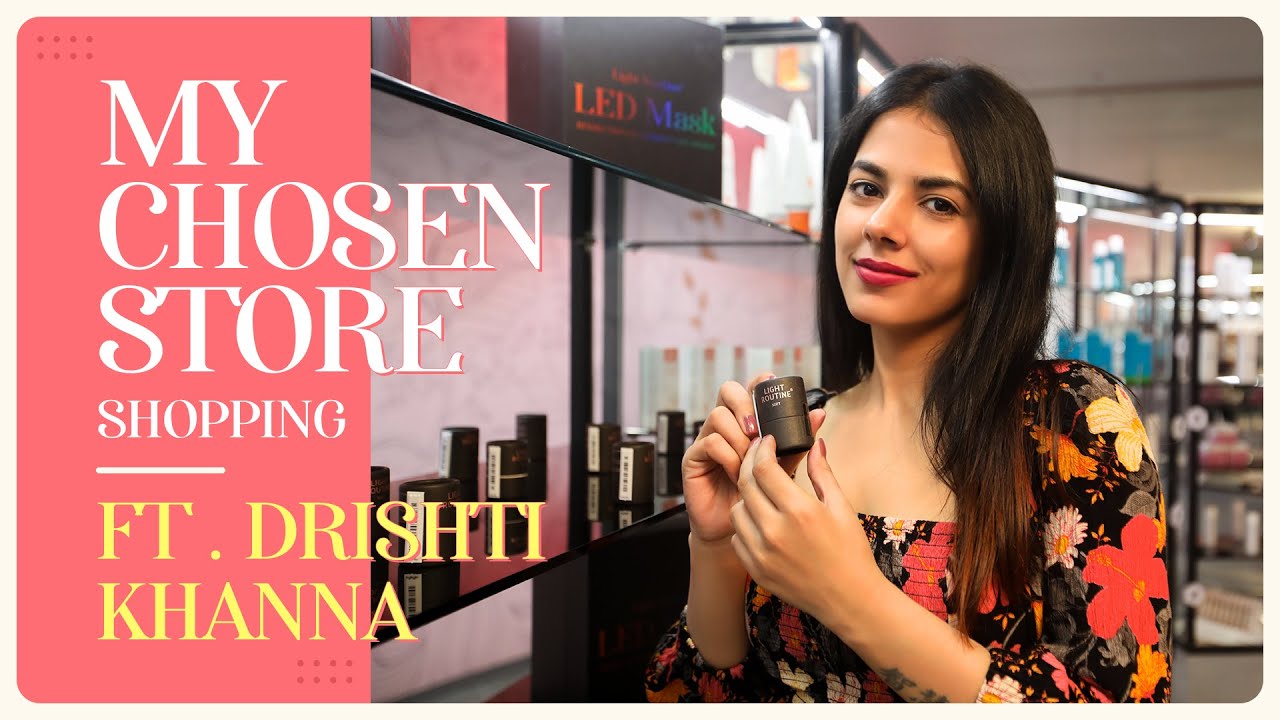 My CHOSEN Store Shopping ft. Drishti Khanna