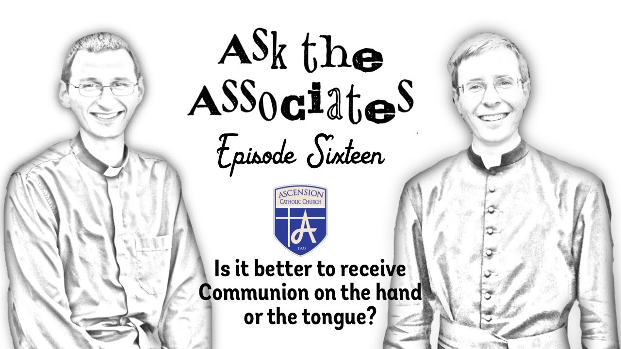 Communion on the Tongue or Hand?//Ask the Associates Episode 16