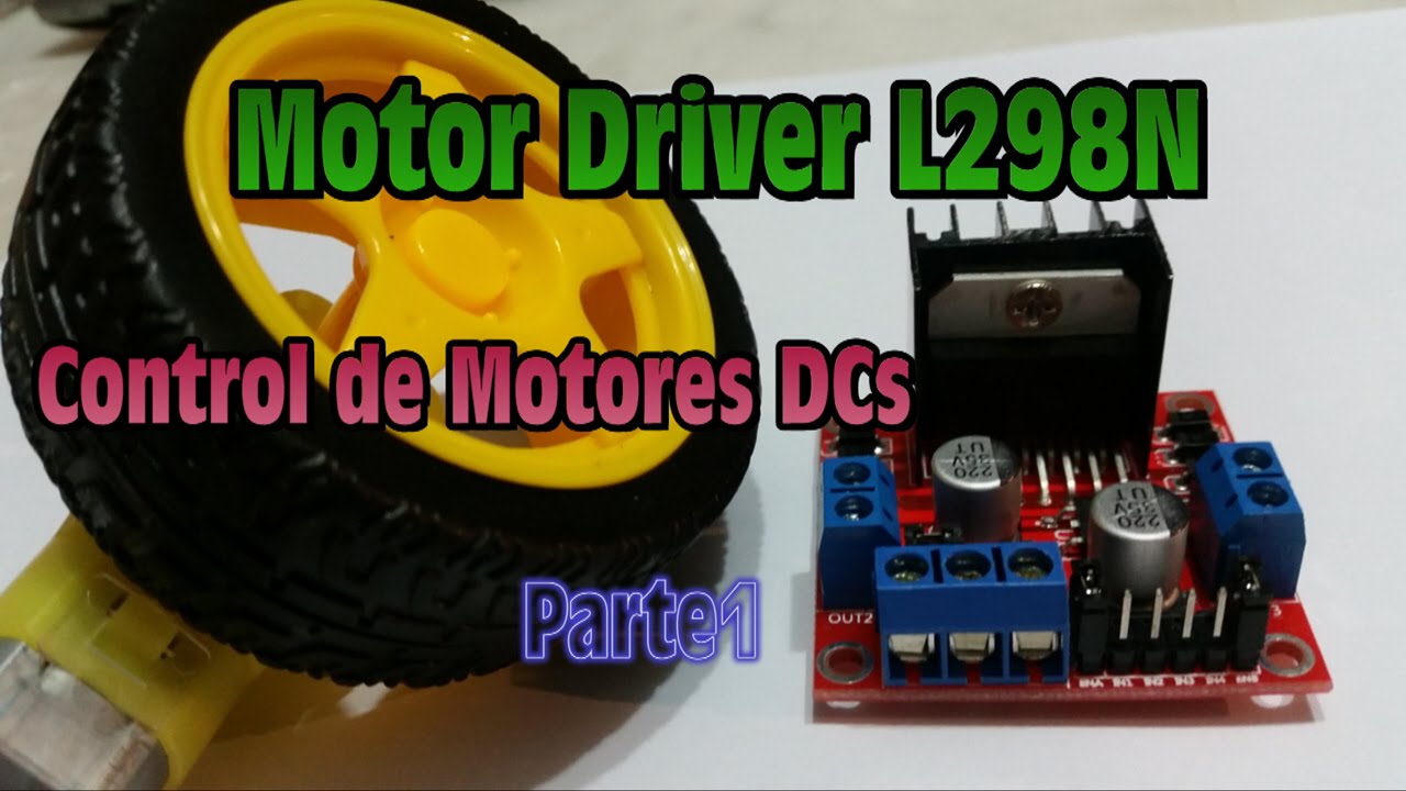 Control de Motores DC con Motor Driver L298N -  Parte1