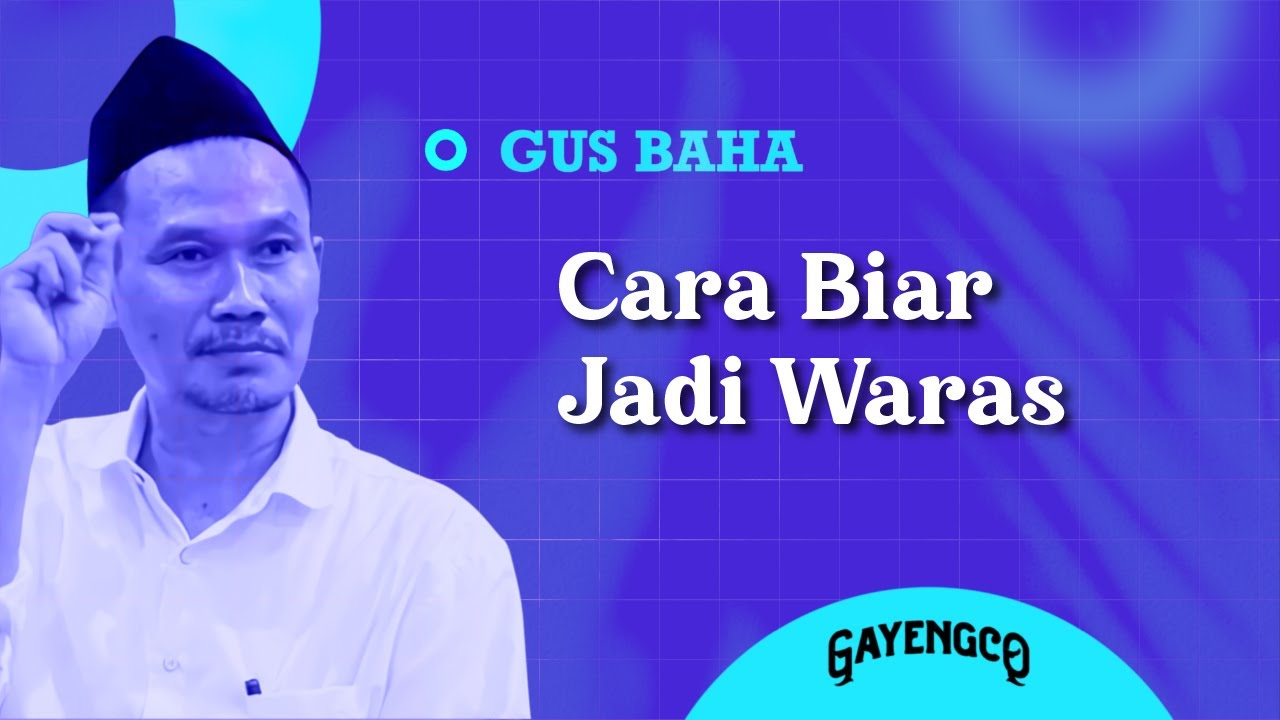 Gus Baha: Cara Biar Jadi Waras