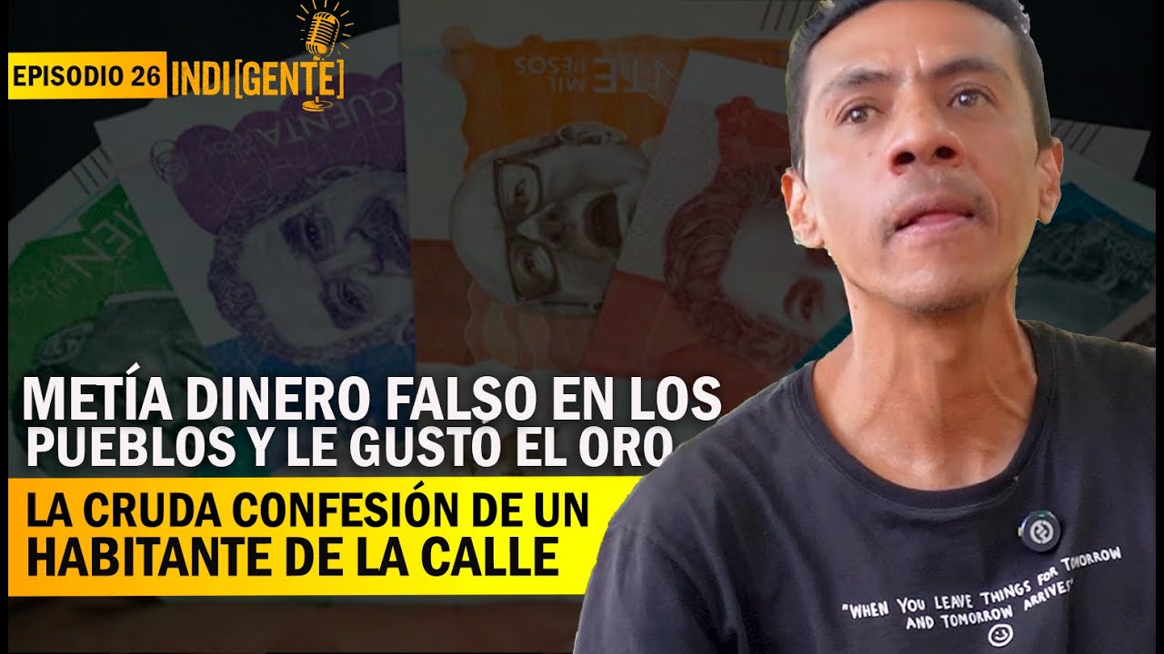 Metía dinero falso en los pueblos y le encantaba el oro, la dura confesión de un hombre  - Epi 26