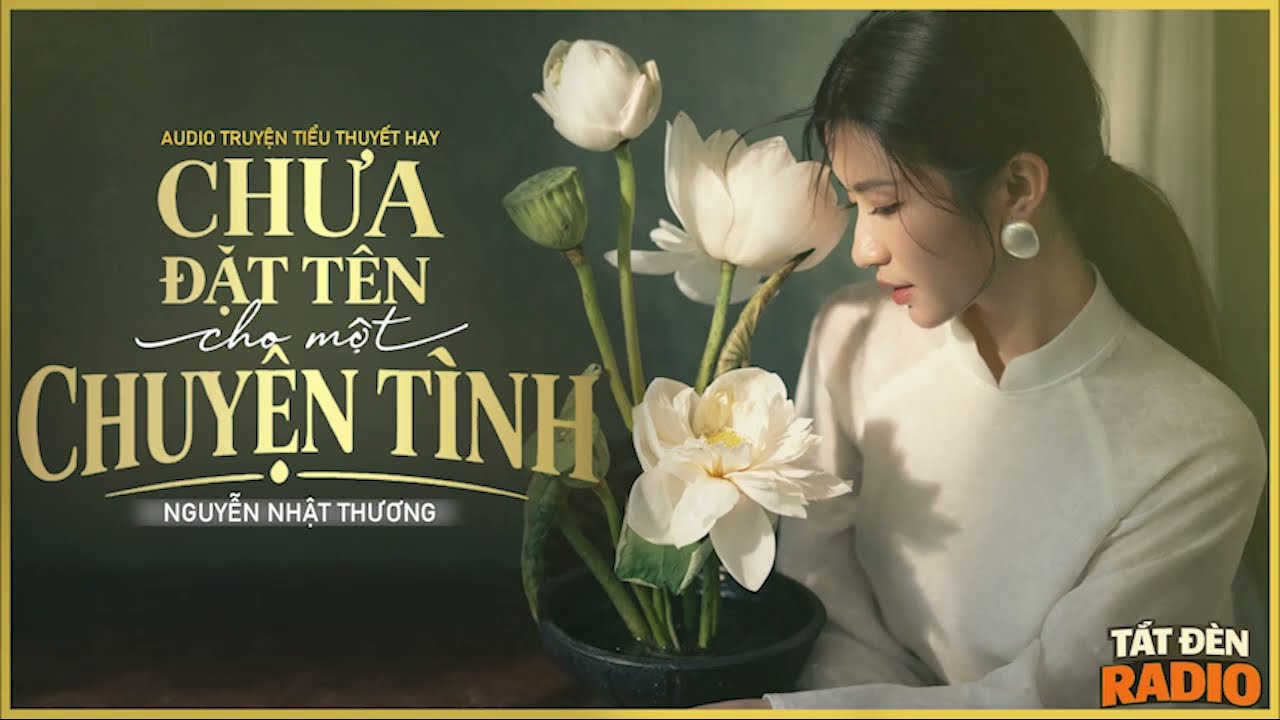 CHƯA ĐẶT TÊN CHO MỘT CHUYỆN TÌNH [TẬP 1] - Tiểu Thuyết Chạm Tới Trái Tim Hàng Triệu Người