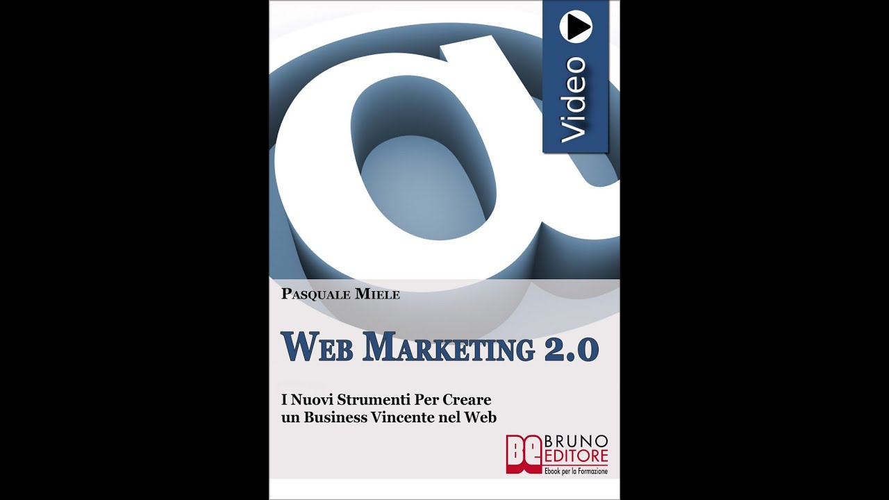 Web Marketing 2.0: Videocorso Pratico