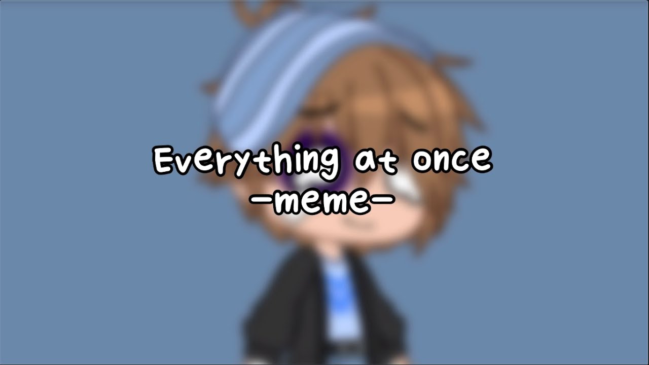Everything at once meme//Kindergarten 2//