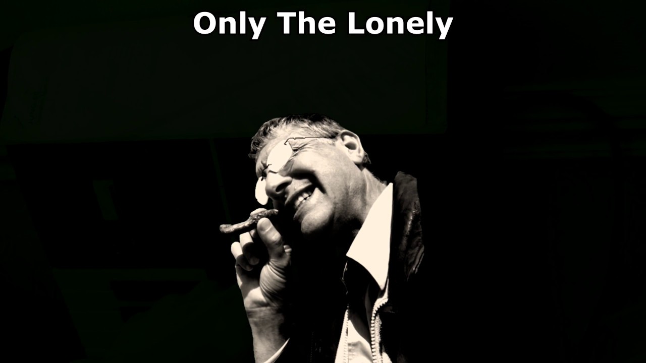 Only The Lonely song