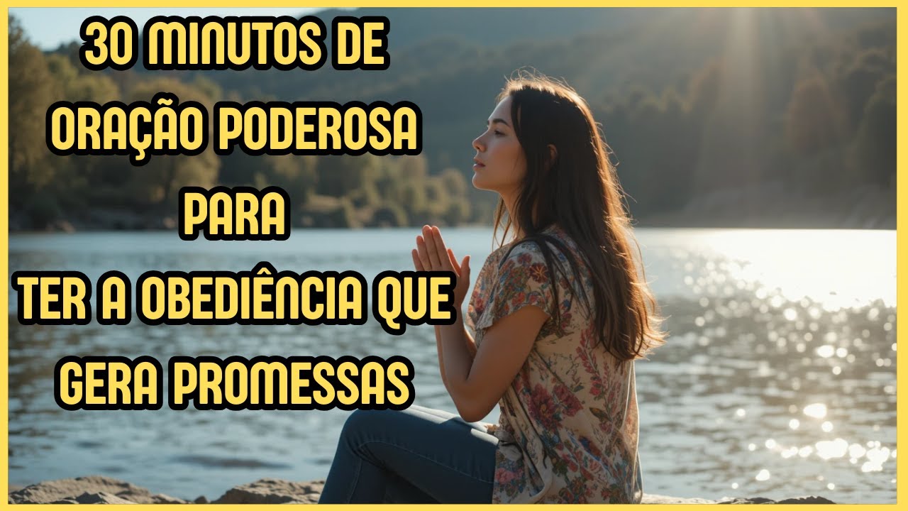 ORAÇÃO DO DIA - PODEROSA ORAÇÃO PARA TER A OBEDIÊNCIA QUE GERA PROMESSAS
