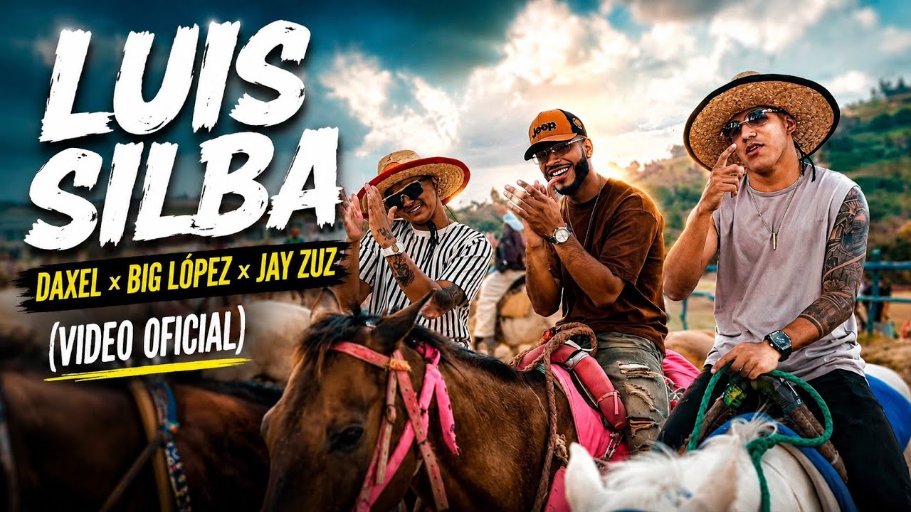 LUIS SILBA - Daxel, Big Lopez, Jay Zuz (Video Oficial)