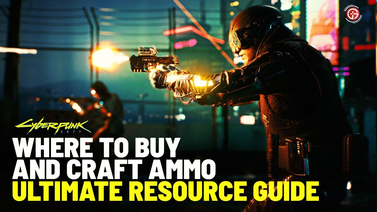 CYBERPUNK 2077 - WHERE TO BUY AND CRAFT AMMO | HOW TO GET AMMO IN CYBERPUNK |ULTIMATE RESOURCE GUIDE