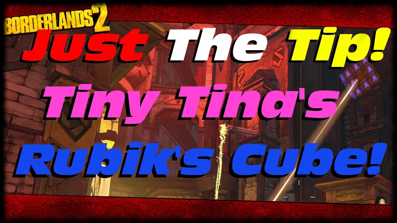 Borderlands 2 How To Solve Tiny Tina's Rubik's Cube In The Mines Of Avarice! Just The Tip!