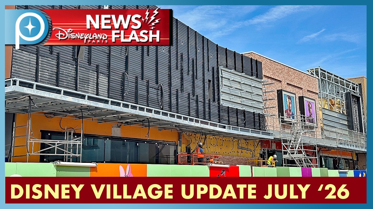 🚧 Disney Village CONSTRUCTION UPDATE July 2026 | Disneyland Paris