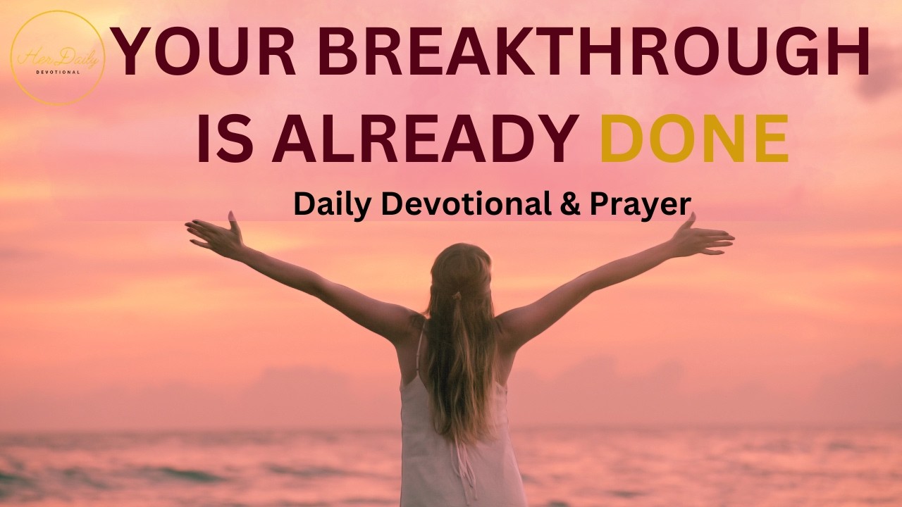 God is Telling You — Your Breakthrough Is Already Done (Daily Devotional & Prayer)
