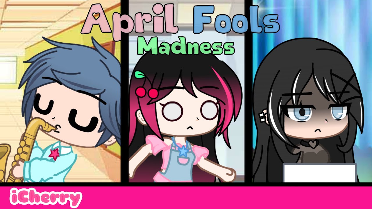 ~// April Fools Madness // April Fools special // iCherry // Gacha Club