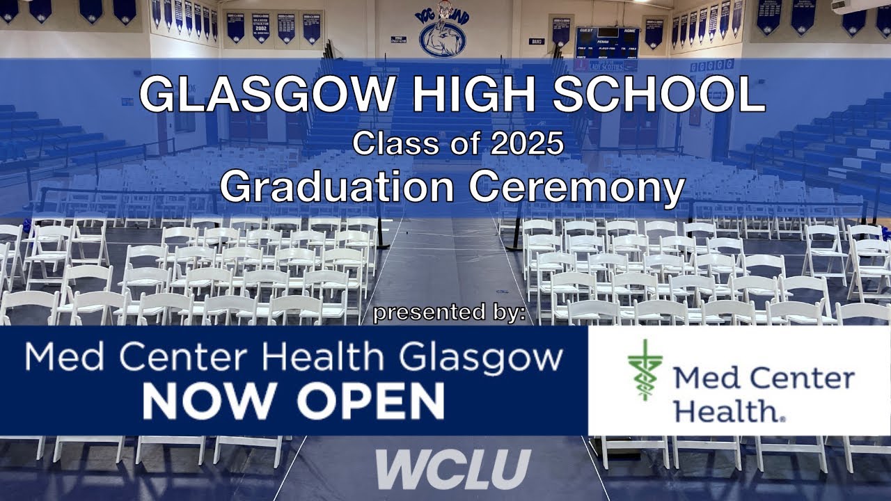 Glasgow High School 2025 Graduation Ceremony (presented by Med Center Health Glasgow)