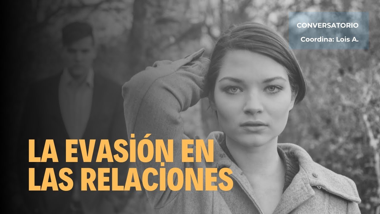 Conversatorio: Evasión en las Relaciones