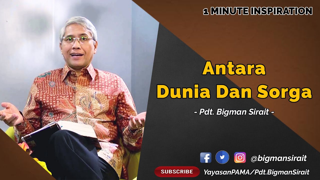 Antara Dunia dan Surga - Cuplikan Khotbah Pdt. Bigman Sirait
