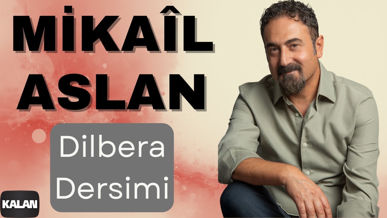 Mikaîl Aslan - Dilbera Dersimi I Kilıte Kou © 2003 Kalan Müzik