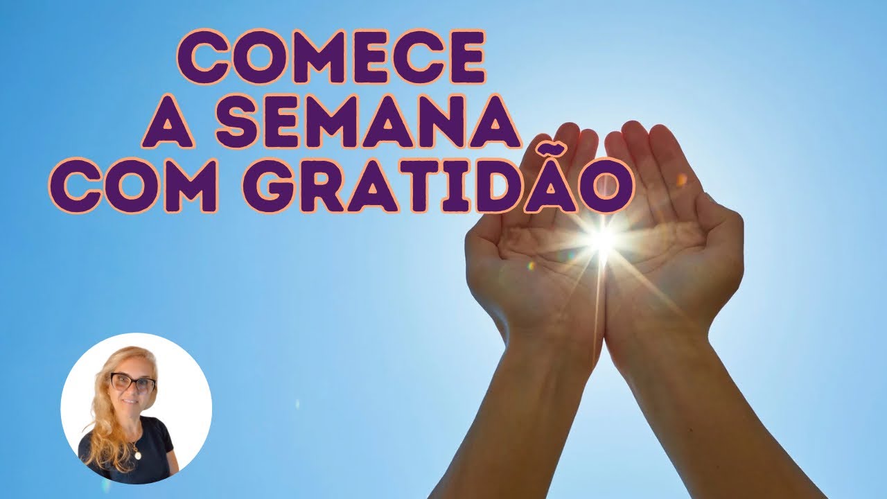 Comece a Semana com Gratidão | Uma Semana Abençoada