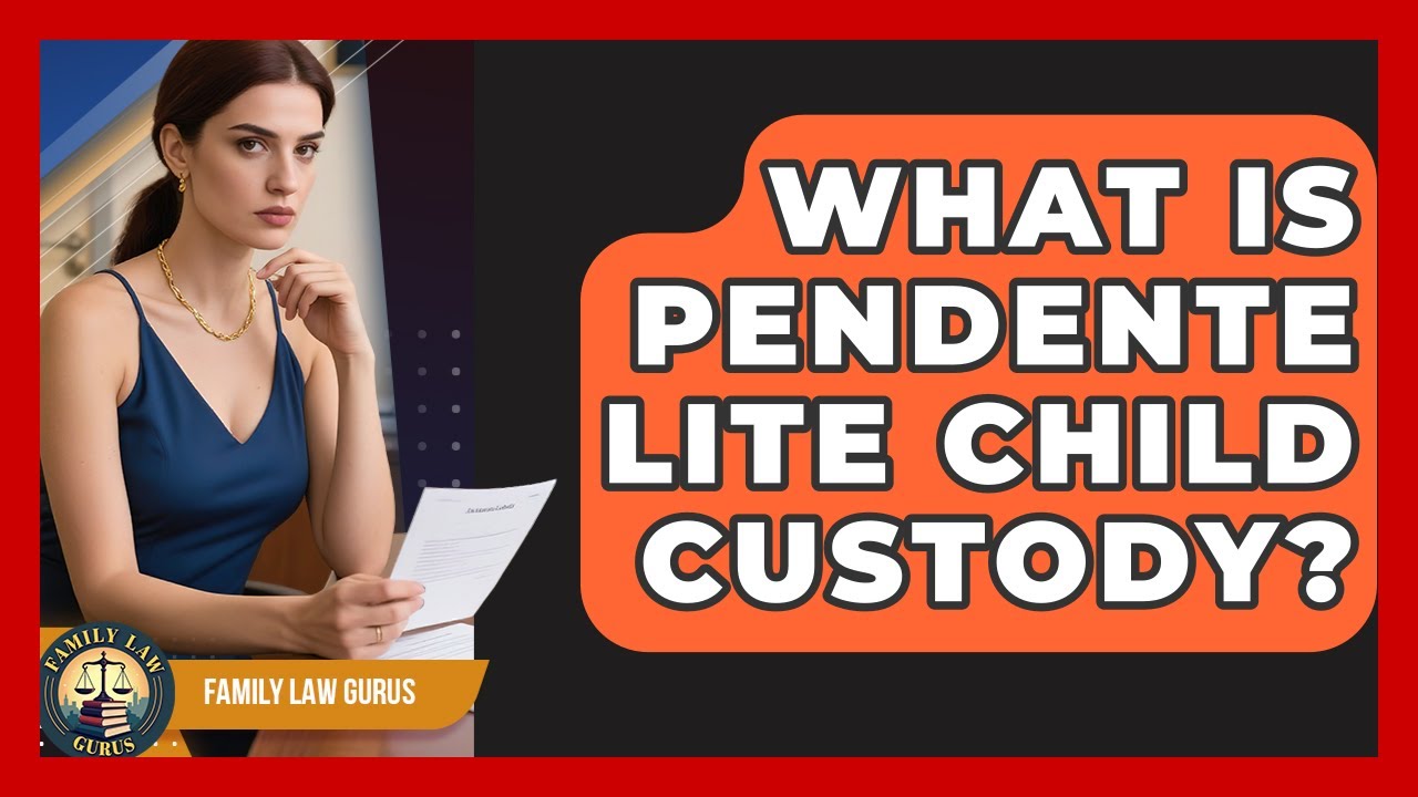 What Is Pendente Lite Child Custody? | Family Law Gurus News