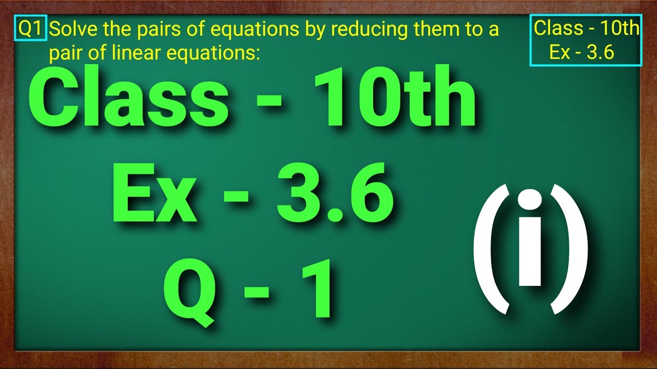 Class - 10th, Ex - 3.6, Q1 (i) Maths (Pair of Linear Equations in Two Variables) NCERT CBSE