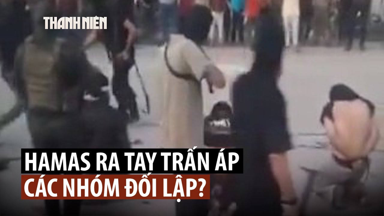 Hamas thẳng tay trấn áp đối thủ, chứng tỏ quyền lực sau thỏa thuận ngừng bắn Gaza?